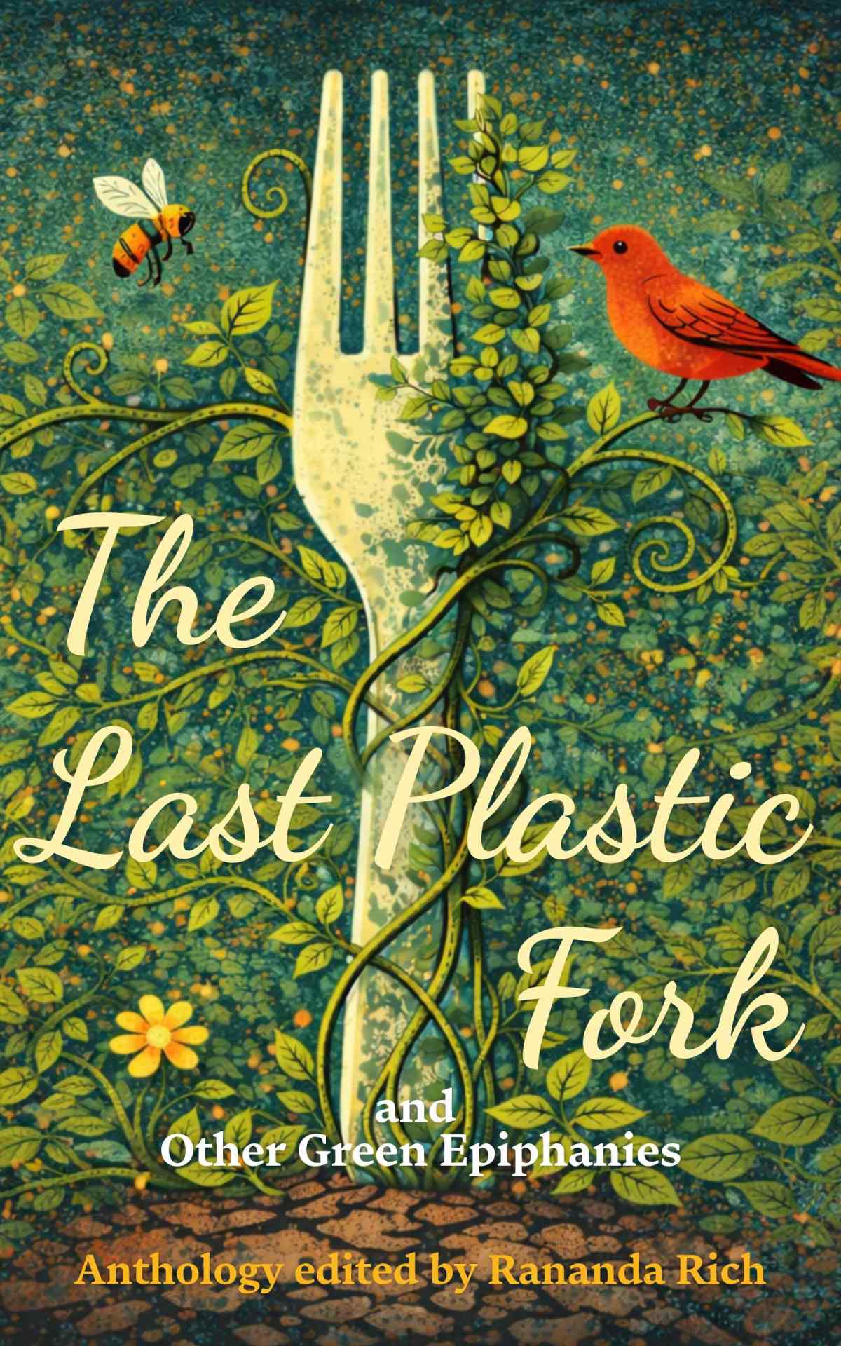The Last Plastic Fork & other Green&nbsp;Epiphanies